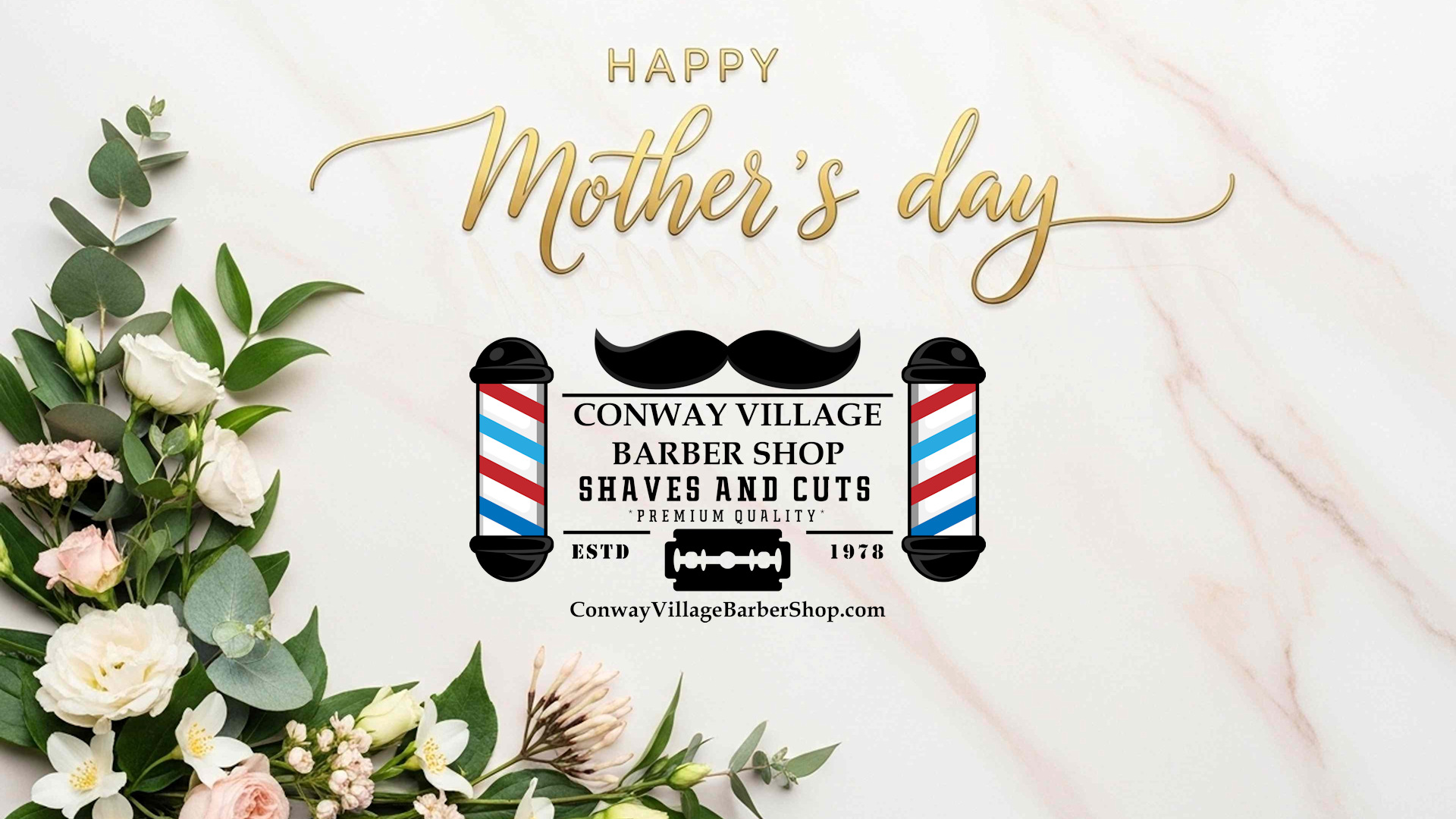 Happy Mother's Day from Conway Village Barber Shop!