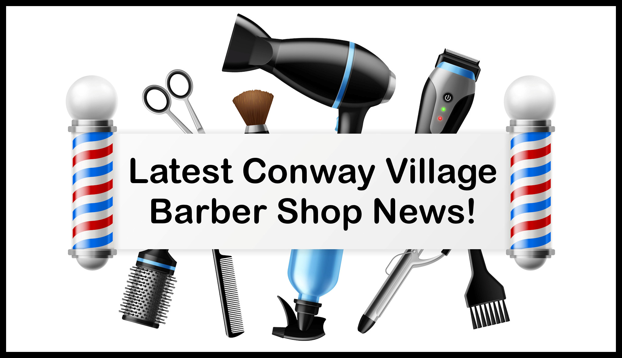 Latest Conway Village Barber Shop news!